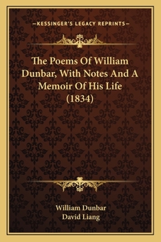 Paperback The Poems Of William Dunbar, With Notes And A Memoir Of His Life (1834) Book