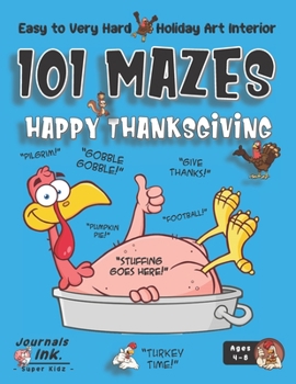 Paperback Thanksgiving Maze Book for Kids Ages 4-8: 101 Puzzle Pages. Easy to Hard Levels. Custom Art Interior. Cute fun gift! SUPER KIDZ. Happy Turkey Dinner. Book