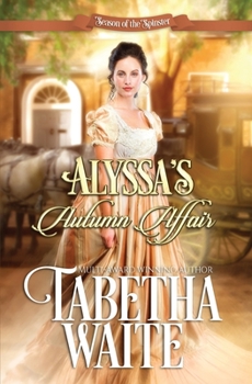 Alyssa's Autumn Affair (Season of the Spinster) - Book #3 of the Season of the Spinster