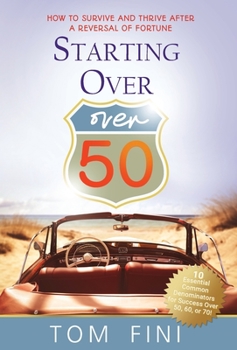 Hardcover Starting Over...Over 50: "How To Survive and Thrive After a Reversal Of Fortune" Book