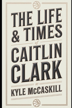 Paperback The Life & Times Of Caitlin Clark Book