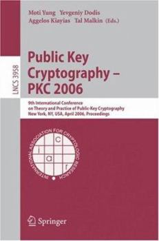 Paperback Public Key Cryptography - Pkc 2006: 9th International Conference on Theory and Practice in Public-Key Cryptography, New York, Ny, Usa, April 24-26, 20 Book