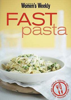Fast Pasta ("Australian Women's Weekly") - Book  of the Women's Weekly