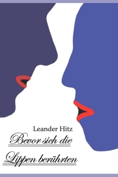 Paperback Bevor sich die Lippen berührten: Eine Kurzgeschichte über die Liebe [German] Book