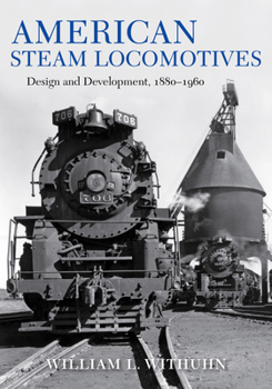 Hardcover American Steam Locomotives: Design and Development, 1880-1960 Book