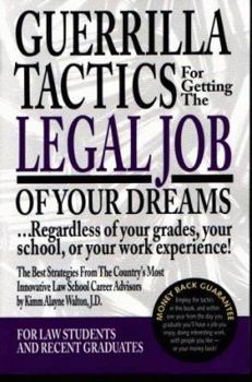 Paperback Guerrilla Tactics for Getting the Legal Job of Your Dreams: Regardless of Your Grades, Your School, or Your Work Experience! Book