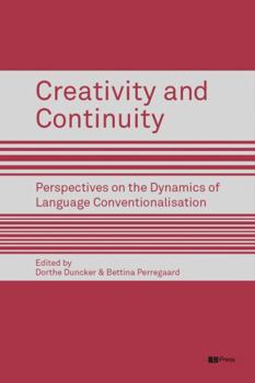 Paperback Creativity and Continuity: Perspectives on the Dynamics of Language Conventionalisation Book