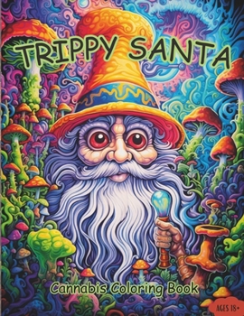 Paperback Trippy Santa: Trippy Psychedelic Adult Coloring Book: Cannabis Coloring Book Cannabis-Inspired Trippy Psychedelic Coloring Book for [Large Print] Book