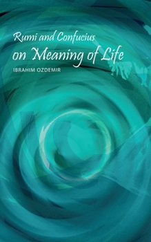 Paperback Rumi and Confucius on Meaning of Life Book