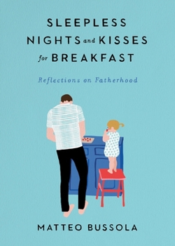 Hardcover Sleepless Nights and Kisses for Breakfast: Reflections on Fatherhood Book
