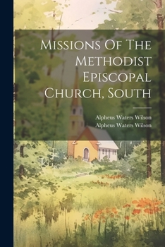 Paperback Missions Of The Methodist Episcopal Church, South Book