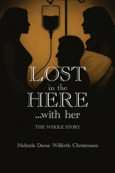 Paperback Lost in the Here ...with Her: The Whole Story Book