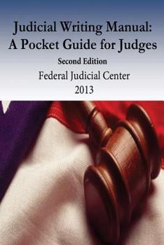 Paperback Judicial Writing Manual: A Pocket Guide for Judges Book