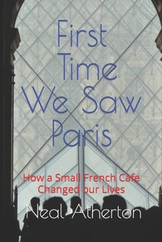 Paperback First Time We Saw Paris: How a Small French Cafe Changed our Lives Book