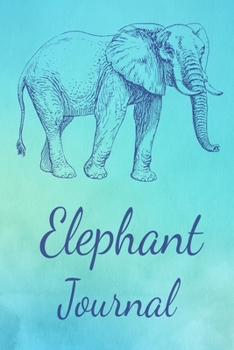 Paperback Elephant Journal: Animal Lovers Gift. Pretty Lined Notebook & Diary For Writing And Note Taking For Your Special Day.(120 Blank Lined Pa Book