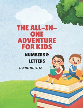 Paperback The All-In- One Adventure for Kids: Numbers & Letters Book
