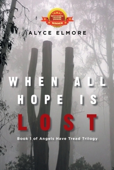 Paperback When All Hope Is Lost: Book 1 of Angels Have Tread Trilogy Book