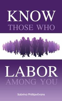 Paperback Know Those Who Labor Among You Book