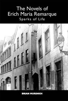 Paperback The Novels of Erich Maria Remarque: Sparks of Life Book