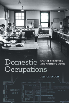 Domestic Occupations: Spatial Rhetorics and Women’s Work - Book  of the Studies in Rhetorics and Feminisms