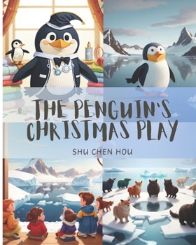 Paperback The Penguin's Christmas Play: Chill Out with The Penguin's Christmas Play: Where Flippers and Festivities Meet! Book