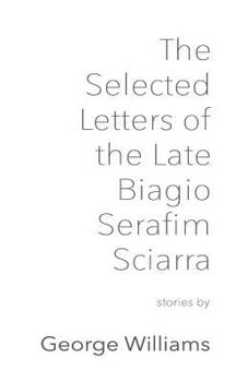 Paperback The Selected Letters of the Late Biagio Serafim Sciarra Book