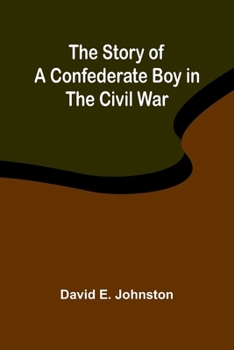 Paperback The Story of a Confederate Boy in the Civil War Book