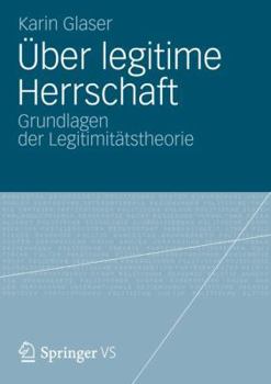 Paperback Über Legitime Herrschaft: Grundlagen Der Legitimitätstheorie [German] Book
