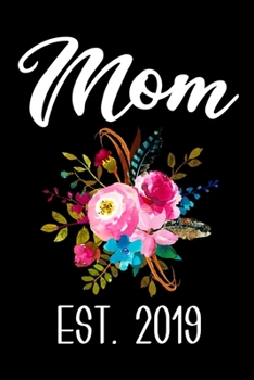Mom Est. 2019: 6x9 120 Page Lined Composition Notebook Funny New Mom Pregnancy Gift