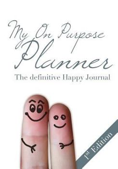 Paperback My On Purpose Planner: The Definitive Happy Journal Book