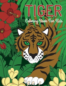 Tiger coloring book for kids: Tiger Drawing Activity Book for Children