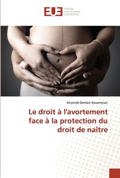 Paperback Le droit à l'avortement face à la protection du droit de naître [French] Book