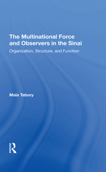 Hardcover The Multinational Force and Observers in the Sinai: Organization, Structure, and Function Book