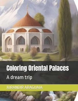 Paperback Coloring Oriental Palaces: A dream trip Book
