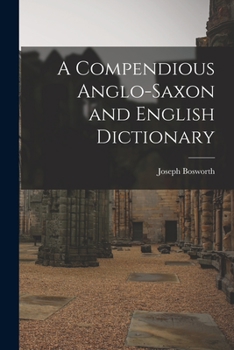 Paperback A Compendious Anglo-Saxon and English Dictionary Book