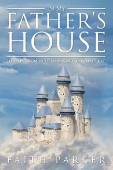 Paperback In My Father's House: The Kingdom of Heaven Is at Hand; Matt 4:17 Book