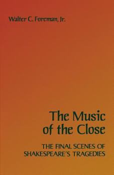 Paperback The Music of the Close: The Final Scenes of Shakespeare's Tragedies Book