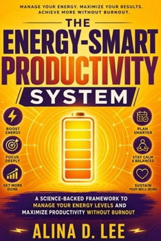 Paperback The Energy-Smart Productivity System: A Capacity-Based Method for Getting Important Work Done Without Running Yourself Down Book