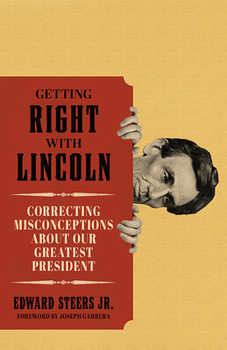 Hardcover Getting Right with Lincoln: Correcting Misconceptions about Our Greatest President Book