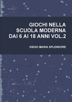 Paperback Giochi Nella Scuola Moderna Dai 6 AI 18 Anni Vol.2 [Italian] Book