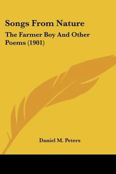 Paperback Songs From Nature: The Farmer Boy And Other Poems (1901) Book