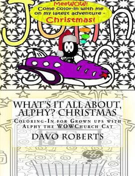 Paperback What's It All About, Alphy? Christmas: Coloring-In for Grown ups with Alphy the WOWChurch cat Book