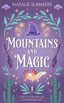Mountains and Magic (A Witches of Pine Lake Paranormal Cozy) (Volume 1) - Book #1 of the Witches of Pine Lake