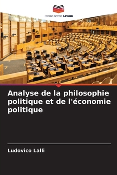 Analyse de la philosophie politique et de l'économie politique (French Edition)