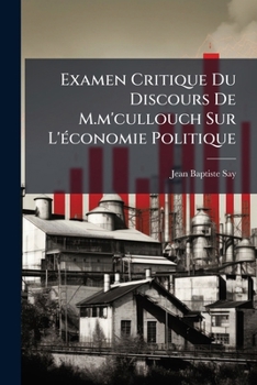 Paperback Examen Critique Du Discours de M.m'Cullouch Sur l'Économie Politique [French] Book