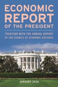 Economic Report of the President, January 2026 : Together with the Annual Report of the Council of Economic Advisers