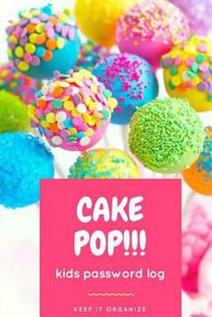 Paperback Cake Pop!: Kids Password Log, Boy & Girl Internet Username and Password Logbook, Learn to Keep It Organize Book