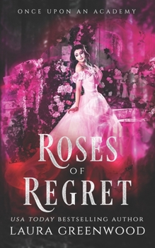 Roses Of Regret - Book #5 of the Once Upon an Academy