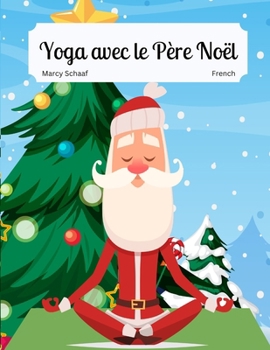 Yoga avec le Père Noël (French) Yoga With Santa (French Edition)