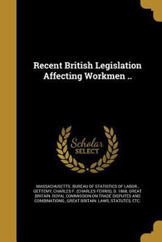 Paperback Recent British Legislation Affecting Workmen .. Book